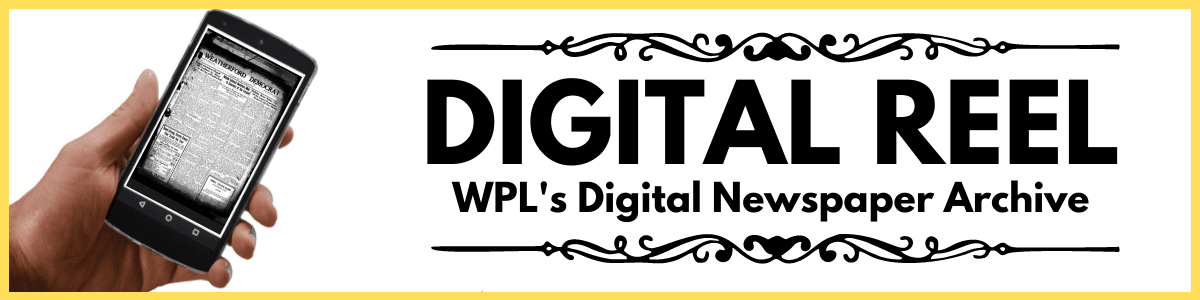 Digital Reel Banner Image - Click to visit WPL's Newspaper Archive